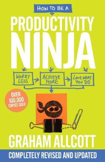 How to be a Productivity Ninja - Graham Allcott