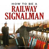 How to be a Railway Signalman