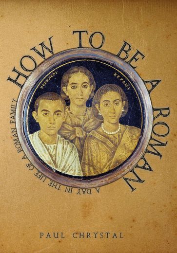 How to be a Roman - Paul Chrystal