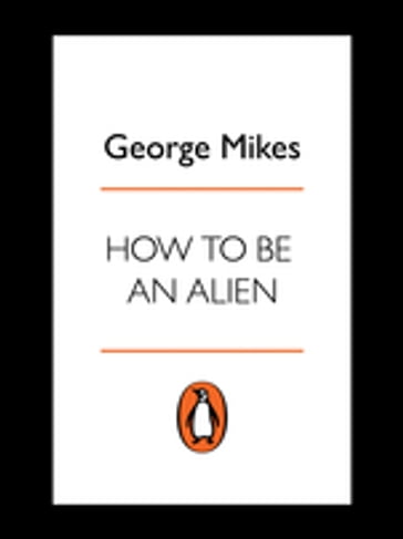 How to be an Alien - George Mikes