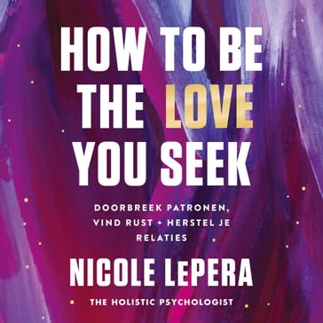 How to be the love you seek - Nicole LePera