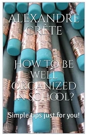 How to be well organized in school?