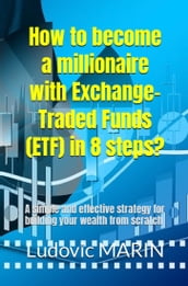 How to become a millionaire with Exchange-Traded Funds (ETF) in 8 steps?