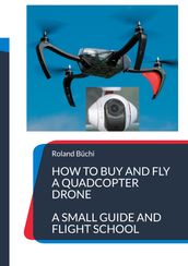 How to buy and fly a quadcopter drone