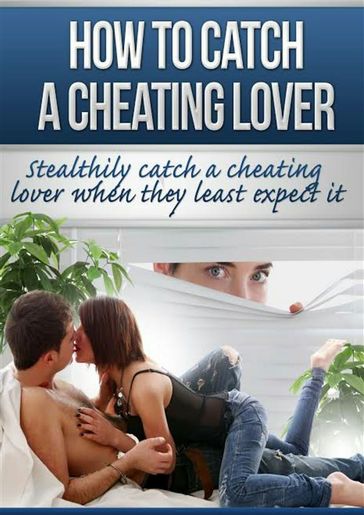 How to catch a cheating lover - James Clark