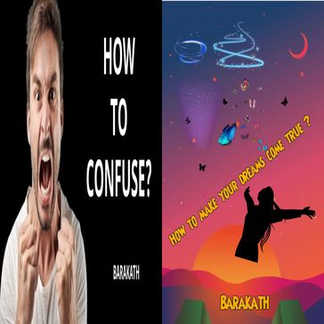How to confuse? How to make your dreams come true? - Barakath