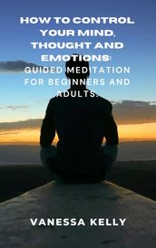 How to control your mind, thought and emotions