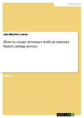 How to create revenues with an internet based casting service