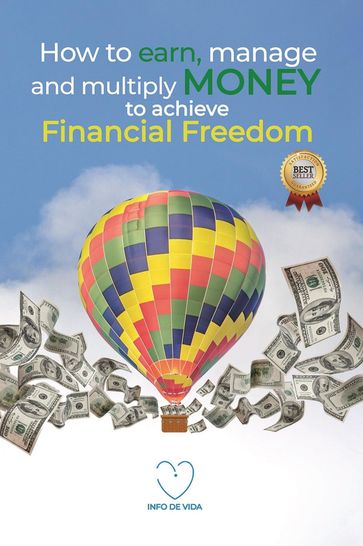 How to earn, manage and multiply money to achieve financial freedom - INFO DE VIDA