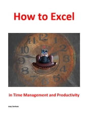 How to excel in time management and productivity