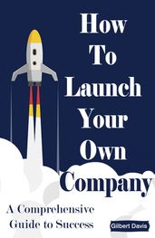 How to launch your own company