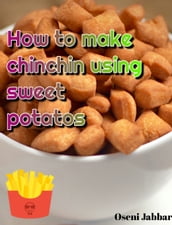 How to make chinchin using sweet potatos