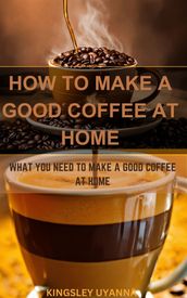 How to make a good coffee at home