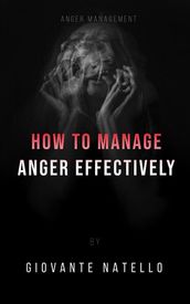 How to manage anger effectively