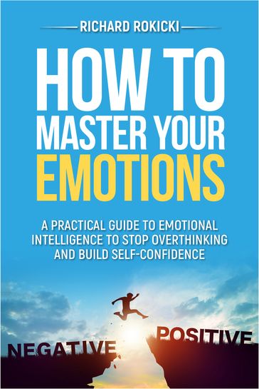 How to master your emotions - Richard Rokicki