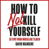 How to not kill yourself
