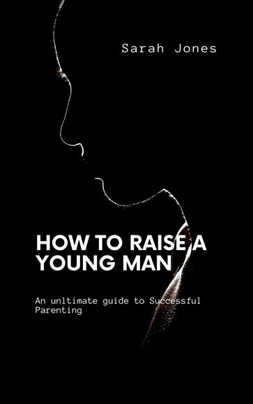 How to raise a young man - Sarah Jones