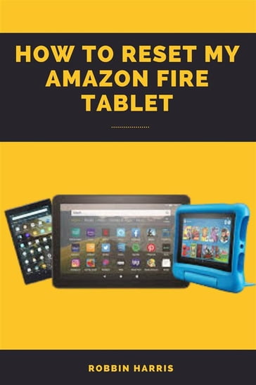 How to reset my Amazon fire tablet - Robbin Harris