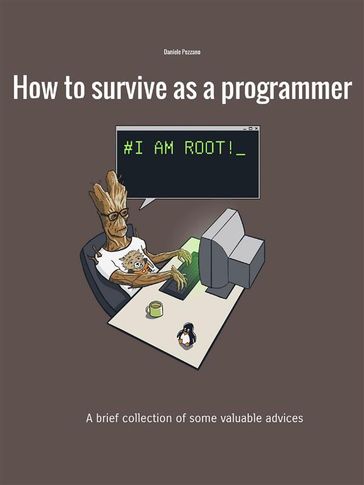 How to survive as a programmer - Daniele Pezzano