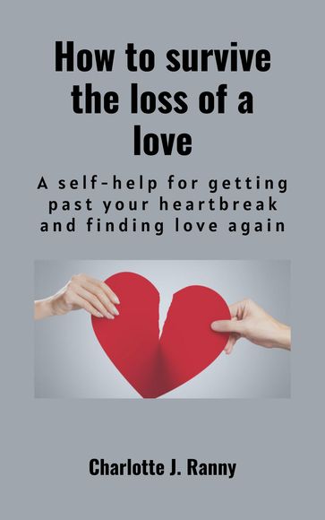 How to survive the loss of a love - Charlotte J. Ranny