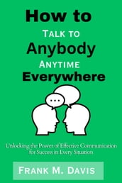How to talk to anybody anytime everywhere