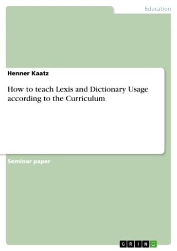 How to teach Lexis and Dictionary Usage according to the Curriculum - Henner Kaatz