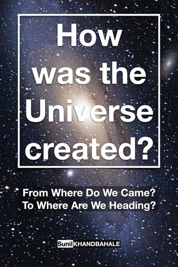 How was the Universe created? - Sunil Khandbahale