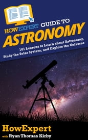 HowExpert Guide to Astronomy