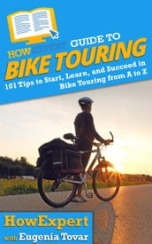 HowExpert Guide to Bike Touring