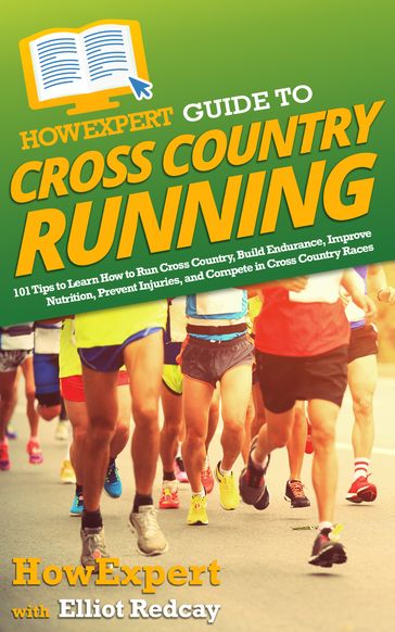 HowExpert Guide to Cross Country Running - HowExpert - Elliot Redcay