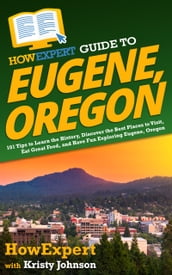 HowExpert Guide to Eugene, Oregon