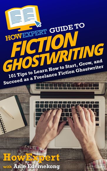 HowExpert Guide to Fiction Ghostwriting - HowExpert - Anie Edemekong