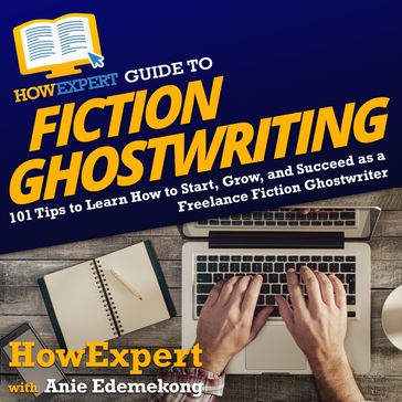 HowExpert Guide to Fiction Ghostwriting - HowExpert - Anie Edemekong