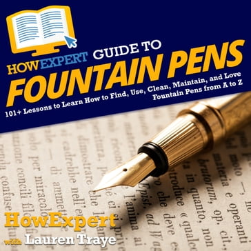 HowExpert Guide to Fountain Pens - HowExpert - Lauren Traye