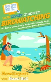 HowExpert Guide to Birdwatching