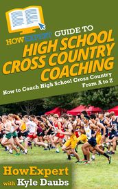 HowExpert Guide to High School Cross Country Coaching