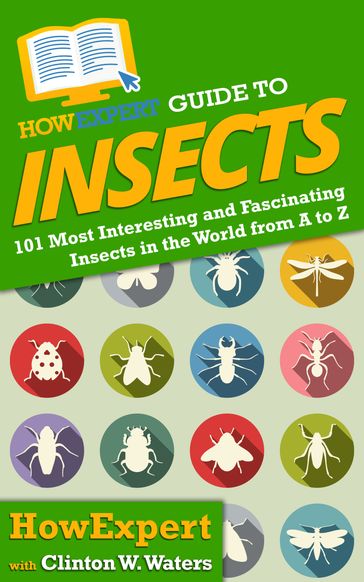 HowExpert Guide to Insects - Clinton W. Waters - HowExpert