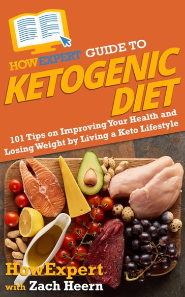 HowExpert Guide to Ketogenic Diet - HowExpert - Zach Heern