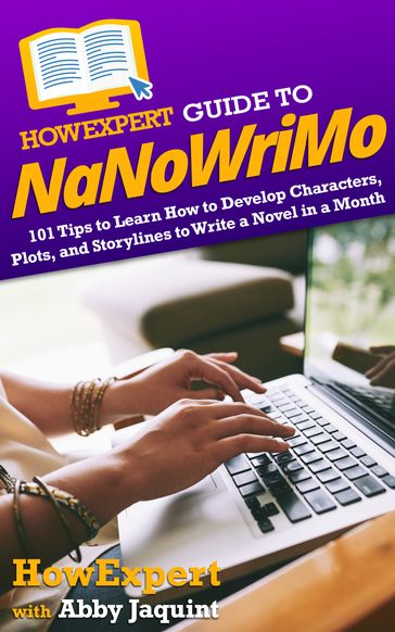 HowExpert Guide to NaNoWriMo - HowExpert - Abby Jaquint