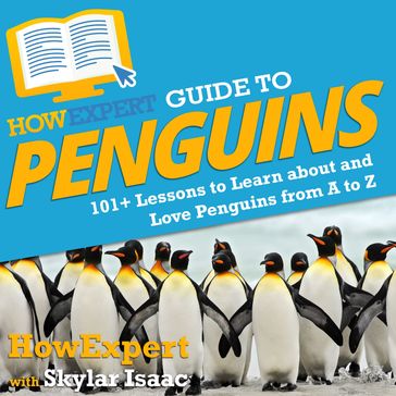 HowExpert Guide to Penguins - HowExpert - Skylar Isaac