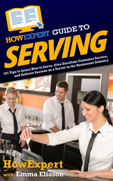 HowExpert Guide to Serving - HowExpert - Emma Eliason
