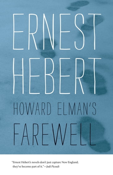 Howard Elman's Farewell - Ernest Hebert