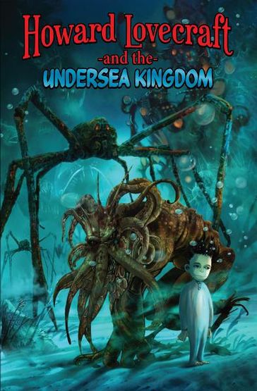 Howard Lovecraft and the Undersea Kingdom [Graphic Novel] - Bruce Brown