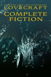 Howard Phillips Lovecraft: Complete Fiction