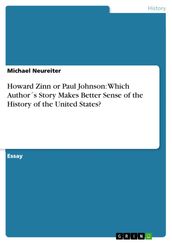 Howard Zinn or Paul Johnson: Which Authors Story Makes Better Sense of the History of the United States?