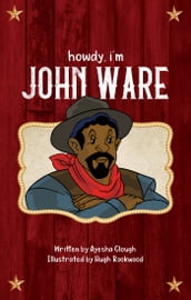 Howdy, I m John Ware