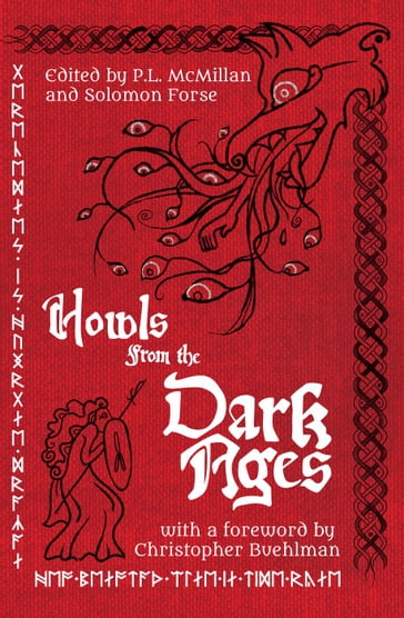 Howls From the Dark Ages: An Anthology of Medieval Horror - Christopher Buehlman - Brian Evenson - Hailey Piper - Cody Goodfellow - P.L. McMillan - Patrick Barb - C.B. Jones - Christopher O