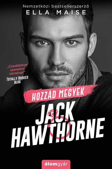 Hozzád megyek, Jack Hawthorne - Ella Maise