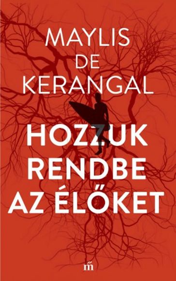 Hozzuk rendbe az élket - Maylis de Kerangal