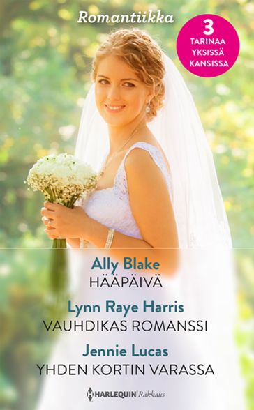 Hääpäivä / Vauhdikas romanssi / Yhden kortin varassa - Ally Blake - Jennie Lucas - Lynn Raye Harris